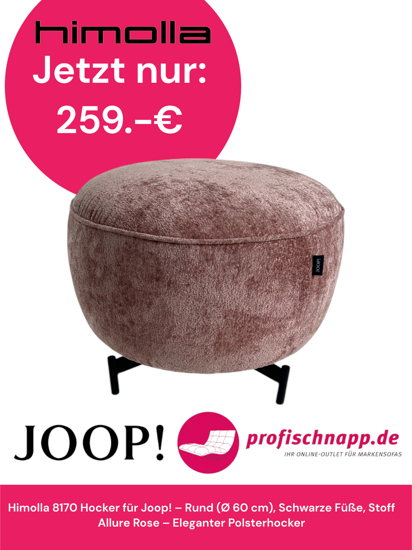 Himolla 8170 Hocker für Joop! – Rund (Ø 60 cm), Schwarze Füße, Stoff Allure Rose – Eleganter Polsterhocker